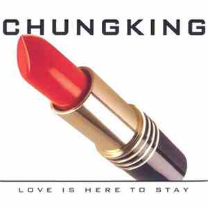 Chungking - Love Is Here To Stay mp3 album