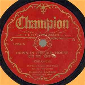 Cliff Carlisle - Down In The Jail House On My Knees / Memphis Yodel mp3 album