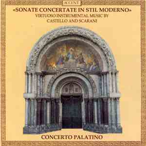 Concerto Palatino - Sonate Concertate In Stil Moderno (Virtuoso Instrumental Music By Castello And Scarini) mp3 album
