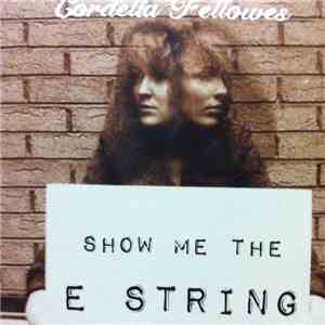 Cordelia Fellowes - Show Me The E String mp3 album