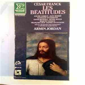 César Franck, Armin Jordan, Louise Lebrun, Jane Berbié, Nathalie Stutzmann, Marcel Vanaud, François Loup, Daniel Ottevaere, David Rendall, Peter Jeffes, Nouvel Orchestre Philharmonique & Choeurs De Radio France - Les Béatitudes mp3 album