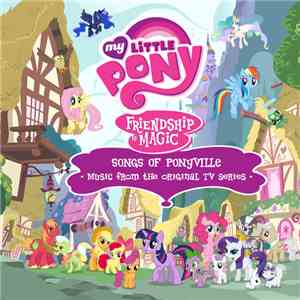 Daniel Ingram - My Little Pony: Friendship Is Magic - Songs Of Ponyville (Music From The Original TV Series) mp3 album