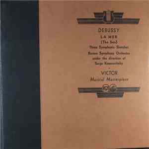 Debussy / Boston Symphony Orchestra Under The Direction Of Serge Koussevitzky - La Mer (The Sea) mp3 album