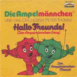 Die Ampelmännchen Und Das Orchester Peter Thomas - Hallo Freunde! (Der Ampelmännchen-Song) mp3 album