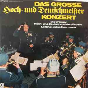 Die Original Hoch- Und Deutschmeister ,Leitung Julius Herrmann - Das Große Hoch- Und Deutschmeister Konzert mp3 album