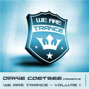 Dirkie Coetzee - We Are Trance - Volume 1 mp3 album