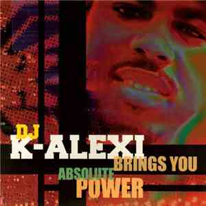 DJ K-Alexi - Brings You Absolute Power mp3 album