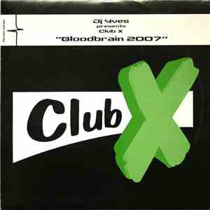 DJ Yves Presents Club X - Bloodbrain 2007 mp3 album