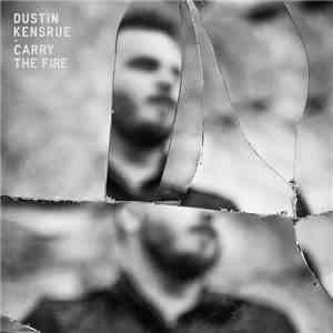 Dustin Kensrue - Carry The Fire mp3 album