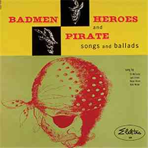 Ed McCurdy / Jack Elliott / Oscar Brand / Dick Wilder - Badmen, Heroes And Pirate Songs And Ballads mp3 album