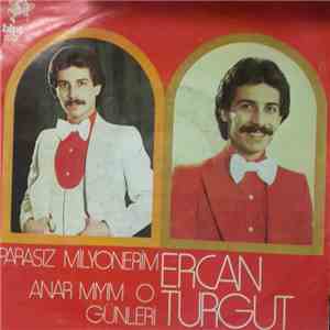 Ercan Turgut - Parasız Milyonerim / Anar Mıyım O Günleri mp3 album