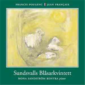 Francis Poulenc, Jean Françaix, Sundsvalls Blåsarkvintett, Mona Sandström Kontra - Francis Poulenc, Jean Françaix mp3 album