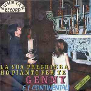Genny E I Continentali - La Sua Preghiera / Ho Pianto Per Te mp3 album