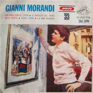 Gianni Morandi - Que Hago Con El Latin / Il Ragazzo Del Muro Della Morte / Corri Corri / La Mia Ragazza mp3 album