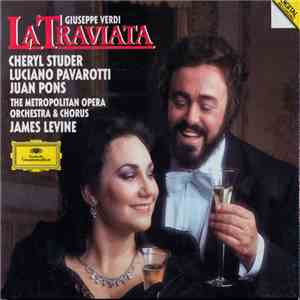 Giuseppe Verdi, Cheryl Studer, Luciano Pavarotti, Juan Pons, Metropolitan Opera Orchestra & Chorus, James Levine  - La Traviata mp3 album