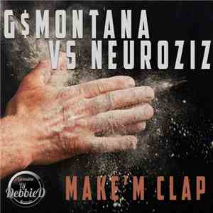 G$Montana vs NeuroziZ - Make'm Clap mp3 album