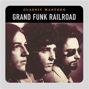 Grand Funk Railroad - Classic Masters mp3 album