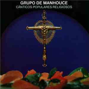 Grupo De Manhouce - Cânticos Populares Religiosos mp3 album