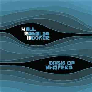 Hall / Ranaldo / Hooker - Oasis Of Whispers mp3 album