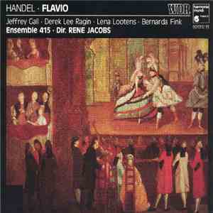 Handel, Jeffrey Gall, Derek Lee Ragin, Lena Lootens, Bernarda Fink, Ensemble 415, René Jacobs - Flavio mp3 album