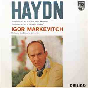 Haydn, Igor Markevitch, Orchestre Des Concerts Lamoureux - Symphonie No. 103 In E Flat Major "Drum Roll" / Symphony No. 104 In D Major "London" mp3 album