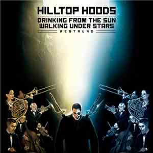 Hilltop Hoods - Drinking From The Sun, Walking Under Stars Restrung mp3 album