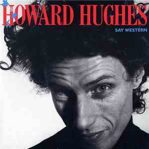 Howard Hughes - Say Western mp3 album