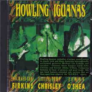 Howling Iguanas, Michael Lee Firkins, Little John Chrisley, Jimmy O'Shea - Howling Iguanas mp3 album