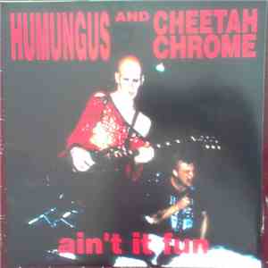 Humungus And Cheetah Chrome - Ain't It Fun mp3 album