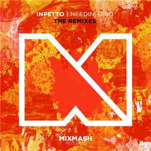 Inpetto - Needin' U So (The Remixes) mp3 album