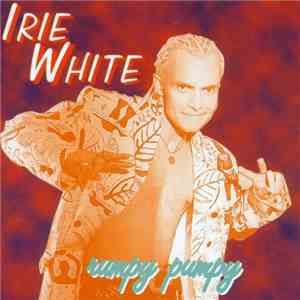 Irie White - Rumpy Pumpy mp3 album