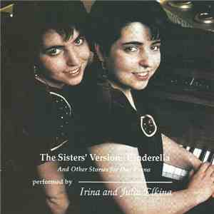 Irina Elkina, Julia Elkina - The Sisters' Version: Cinderella (And Other Stories For Duo Piano) mp3 album
