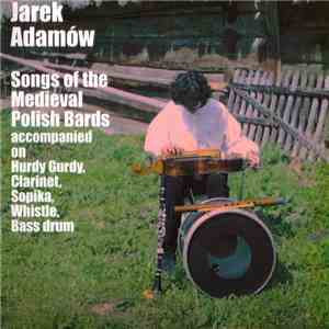 Jarek Adamów - Songs Of The Medieval Polish Bards mp3 album