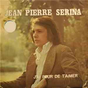 Jean-Pierre Serina - J'ai Peur De T'Aimer mp3 album
