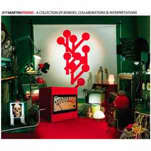 Jeff Martin  - Spoons - A Collection Of Remixes, Collaborations & Interpretations mp3 album