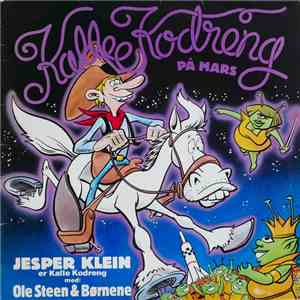 Jesper Klein  Med Ole Steen & Børnene - Kalle Kodreng På Mars mp3 album