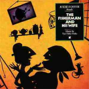 Jodie Foster, Van Dyke Parks - The Fisherman And His Wife mp3 album