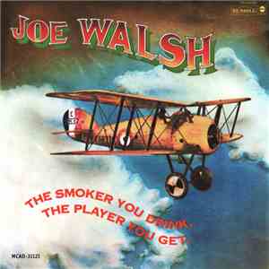Joe Walsh - The Smoker You Drink, The Player You Get. mp3 album