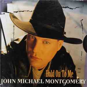 John Michael Montgomery - Hold On To Me mp3 album