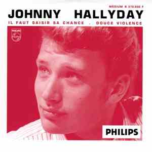 Johnny Hallyday - Il Faut Saisir Sa Chance / Douce Violence mp3 album