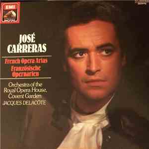 José Carreras, Orchestra Of The Royal Opera House, Covent Garden, Jacques Delacôte - French Opera Arias mp3 album