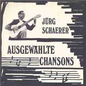 Jürg Schaerer - Ausgewählte Chansons mp3 album