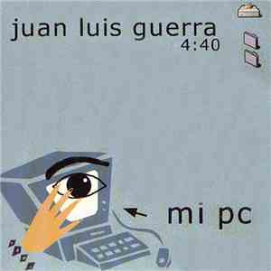 Juan Luis Guerra 4:40 - Mi PC mp3 album