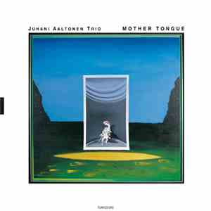 Juhani Aaltonen Trio - Mother Tongue mp3 album