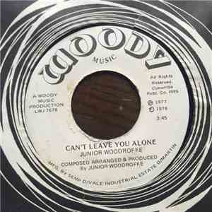 Junior Woodroffe - Can't Leave You Alone / A Little Bit Of Your Love mp3 album