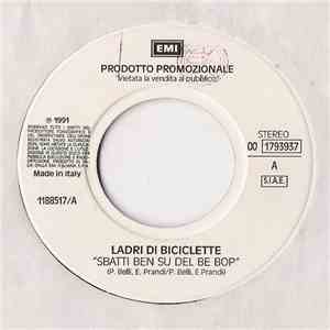 Ladri Di Biciclette / Fiordaliso - Sbatti Ben Su Del Be Bop / Il Mare Più Grosso Che C'È (I Love You Man) mp3 album