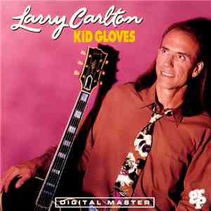 Larry Carlton - Kid Gloves mp3 album