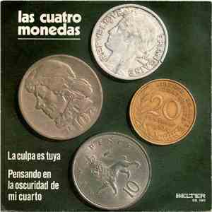 Las Cuatro Monedas - La Culpa Es Tuya / Pensando En La Oscuridad De Mi Cuarto mp3 album