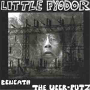 Little Fyodor - Beneath The Uber-Putz mp3 album