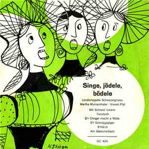 Ländlerkapelle Schwyzergruess, Martha Mumenthaler, Vreneli Pfyl - Singe, Jödele, Bödele mp3 album